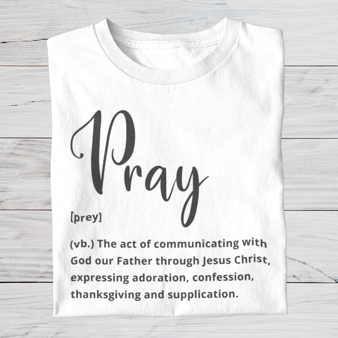 Pray Definition Shirt | Black Pray Logo T-Shirt First, | – But Unisex